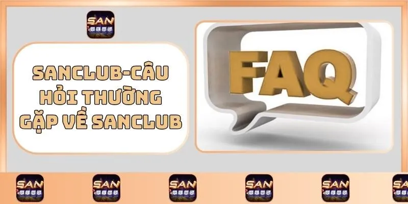 Trang chủ 24 SANCLUB – Câu Hỏi Thường Gặp (FAQ)